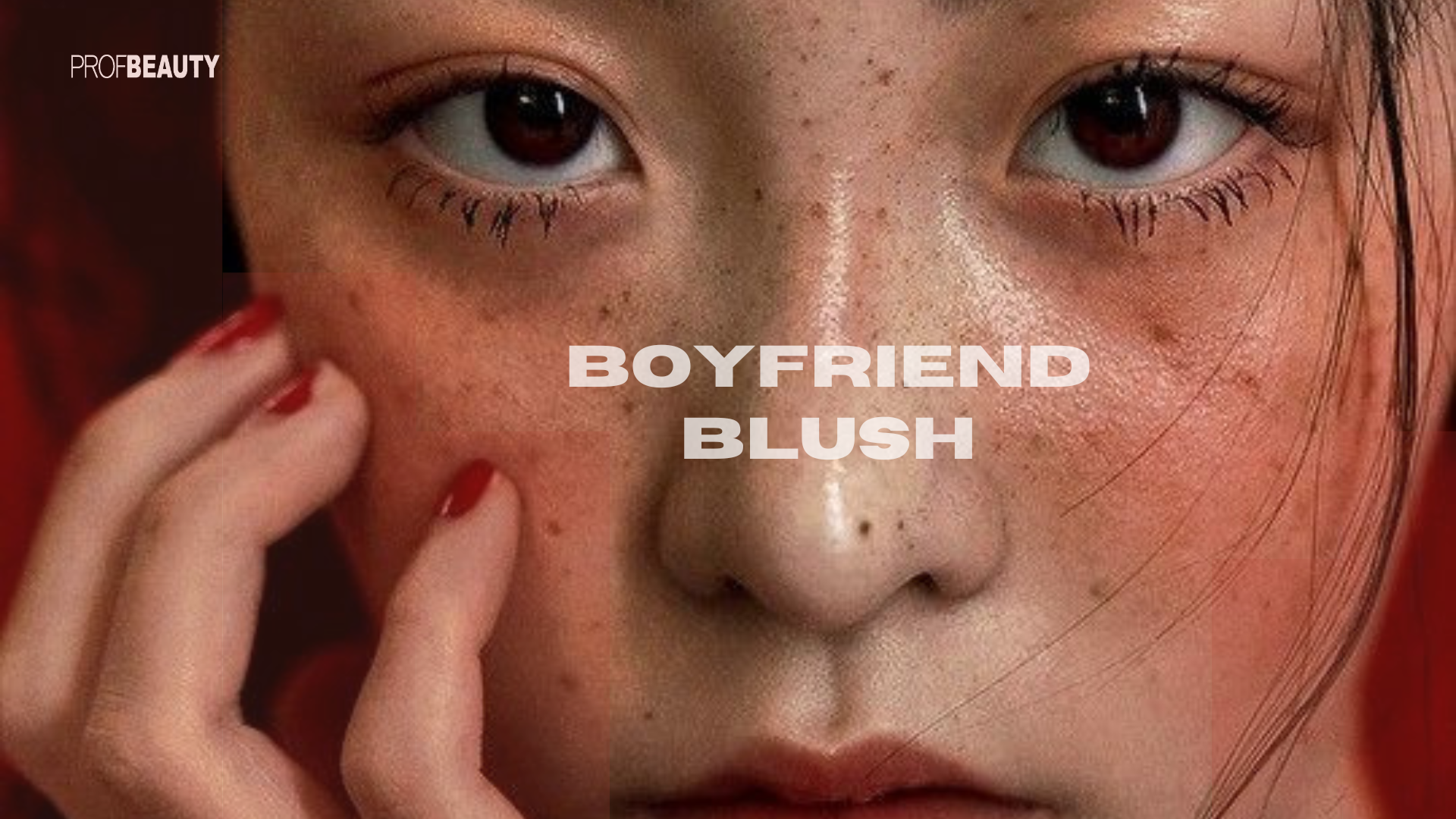 Giải mã sức hút phong cách trang điểm Boyfriend Blush