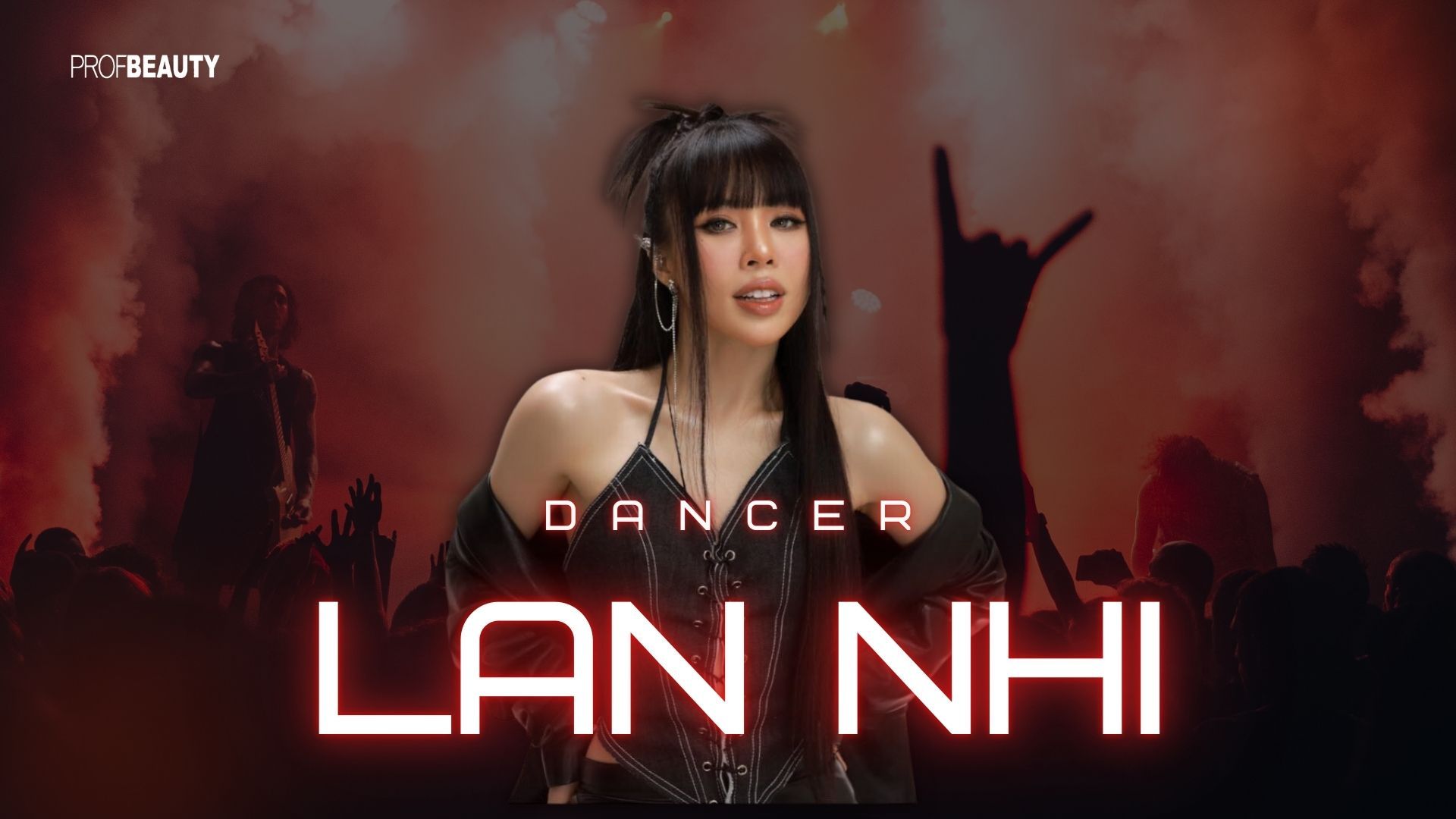 Dancer Lan Nhi và con đường dẫn đến Hào Quang