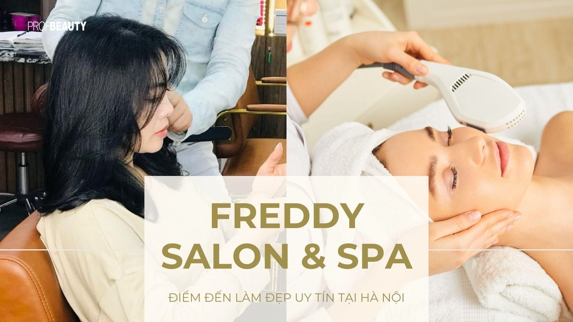 Freddy Salon & Spa: Điểm đến làm đẹp uy tín tại Hà Nội