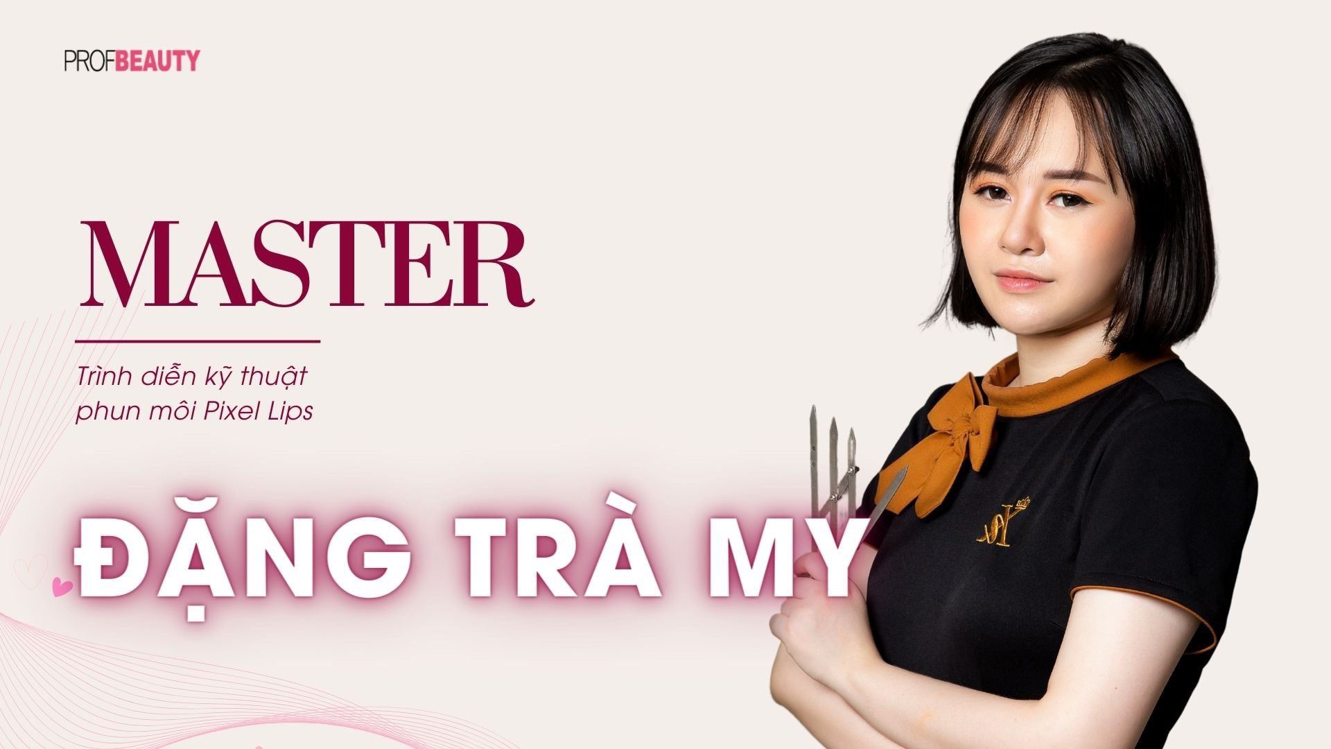 Master Đặng Trà My - Kế thừa và theo đuổi đam mê với ngành làm đẹp