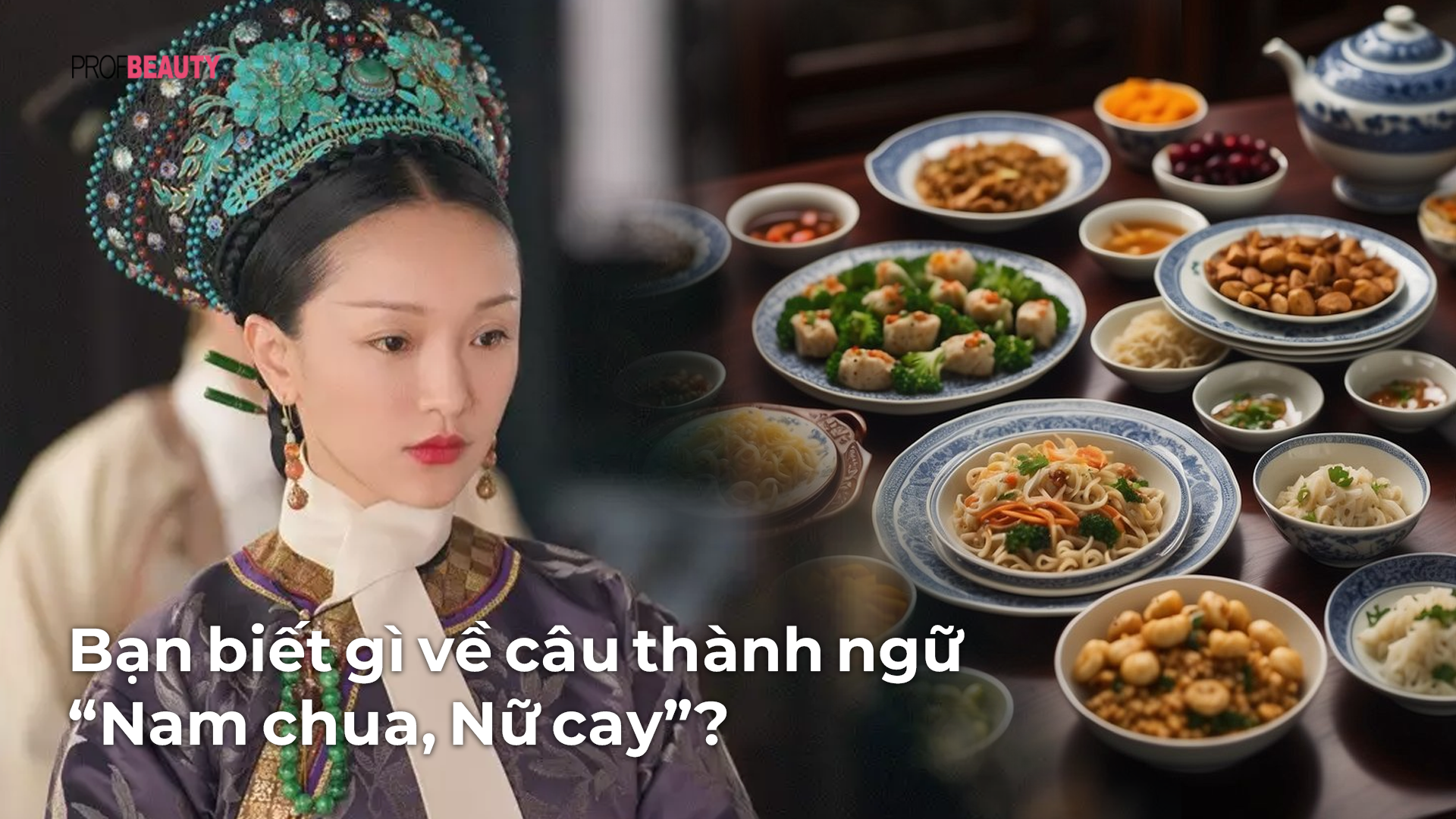 Bạn biết gì về câu thành ngữ “Nam chua, Nữ cay”?