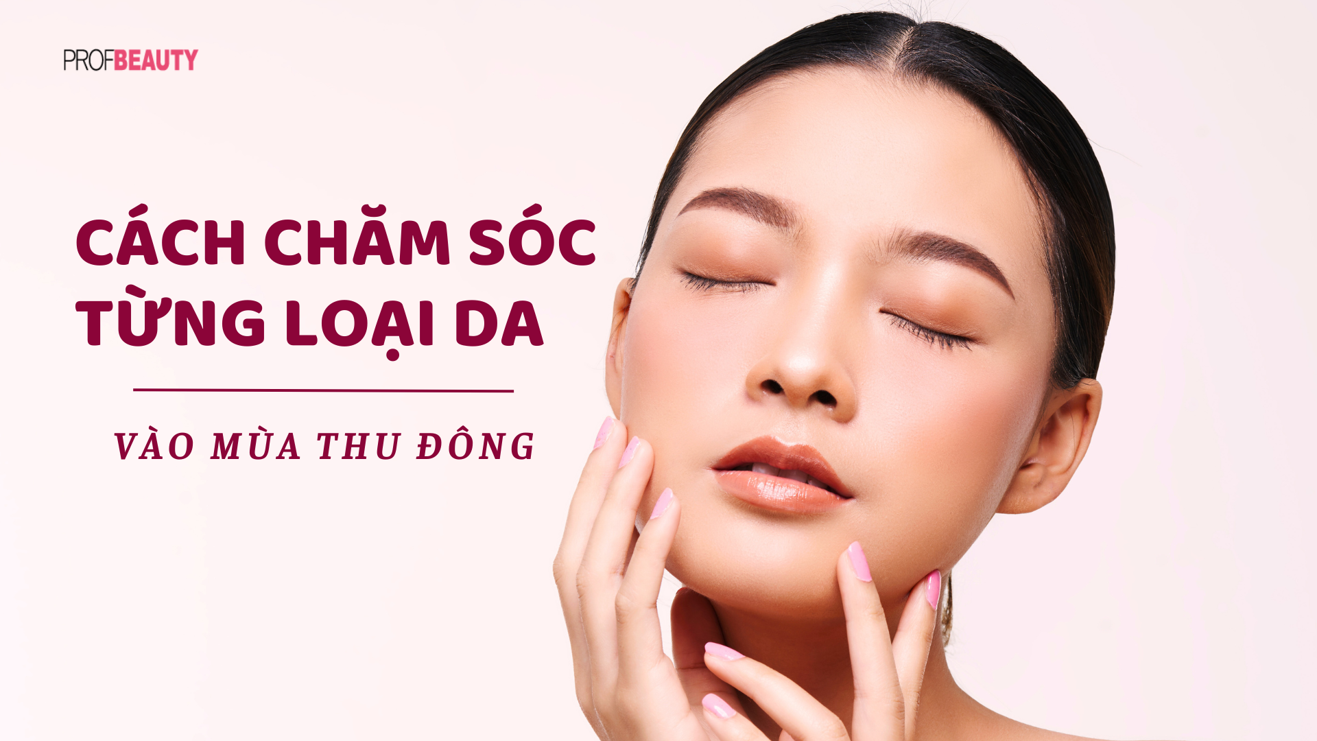 4 bước thanh lọc làn da cho những ngày Tết trang điểm đậm