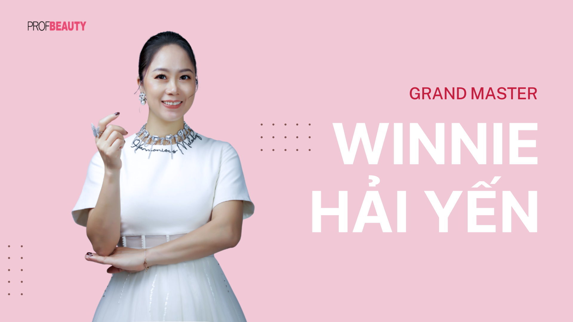 Grand Master Winnie Hải Yến: Nữ nghệ nhân nổi tiếng của ngành phun thêu thẩm mỹ