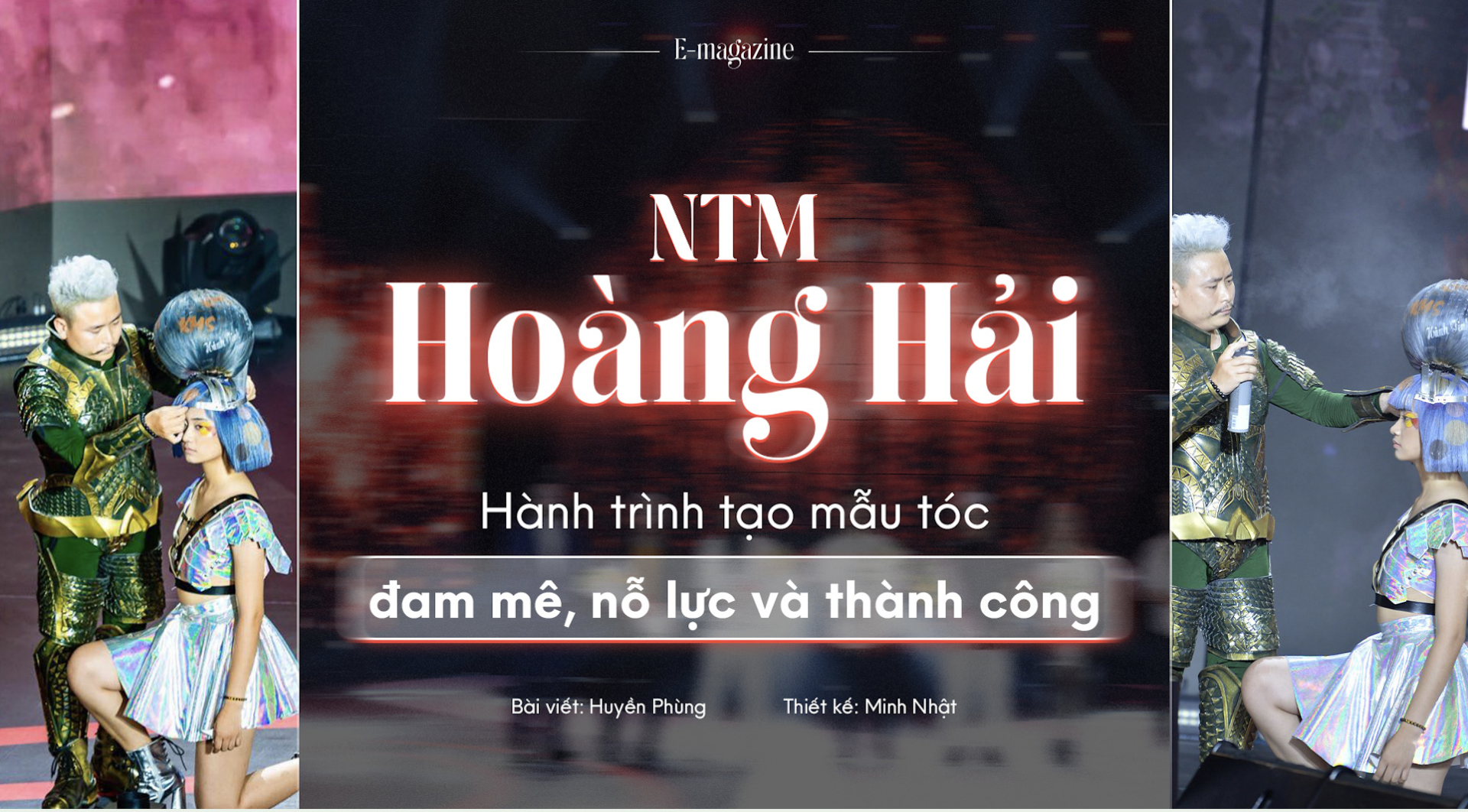 NTM Hoàng Hải: Hành trình tạo mẫu tóc đam mê, nỗ lực và thành công