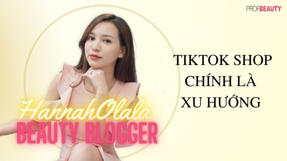 TikTok Shop: Khi trải nghiệm mua sắm trực tuyến được thay đổi mỗi ngày