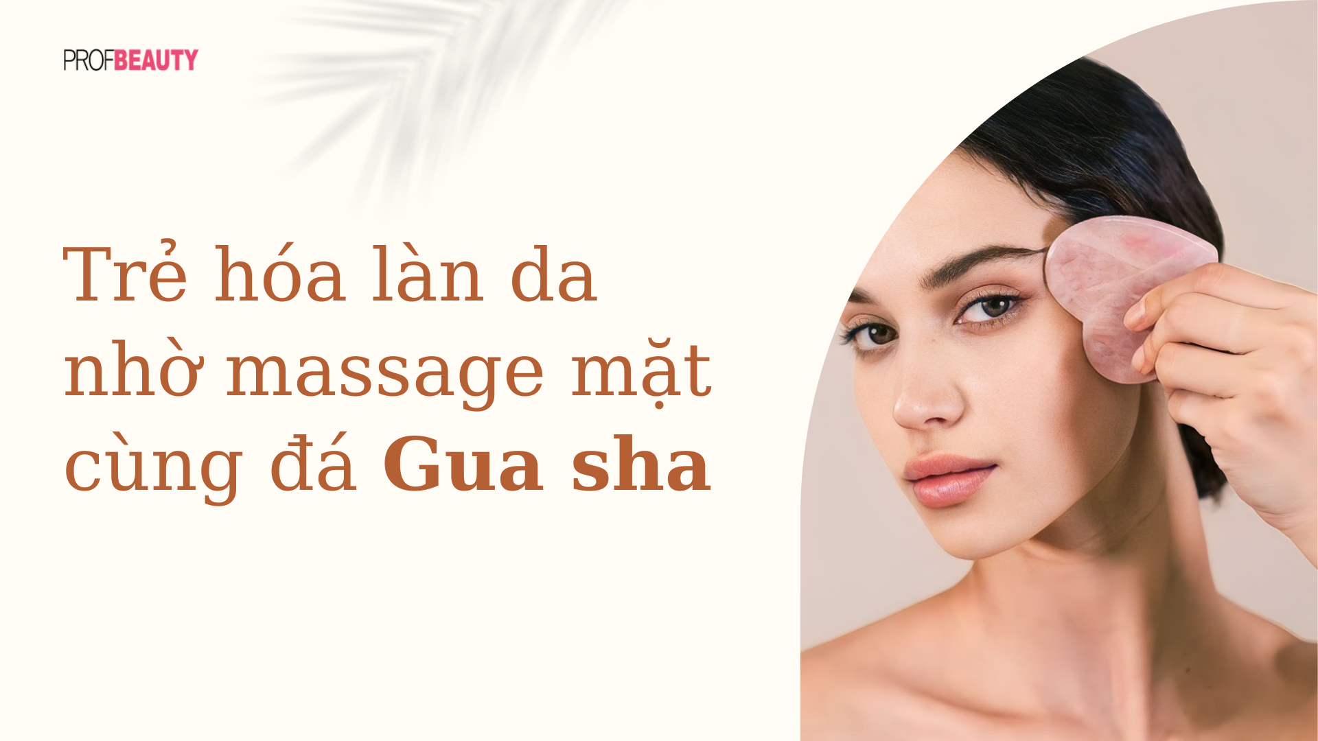 Trẻ hóa làn da nhờ massage mặt cùng đá Gua sha