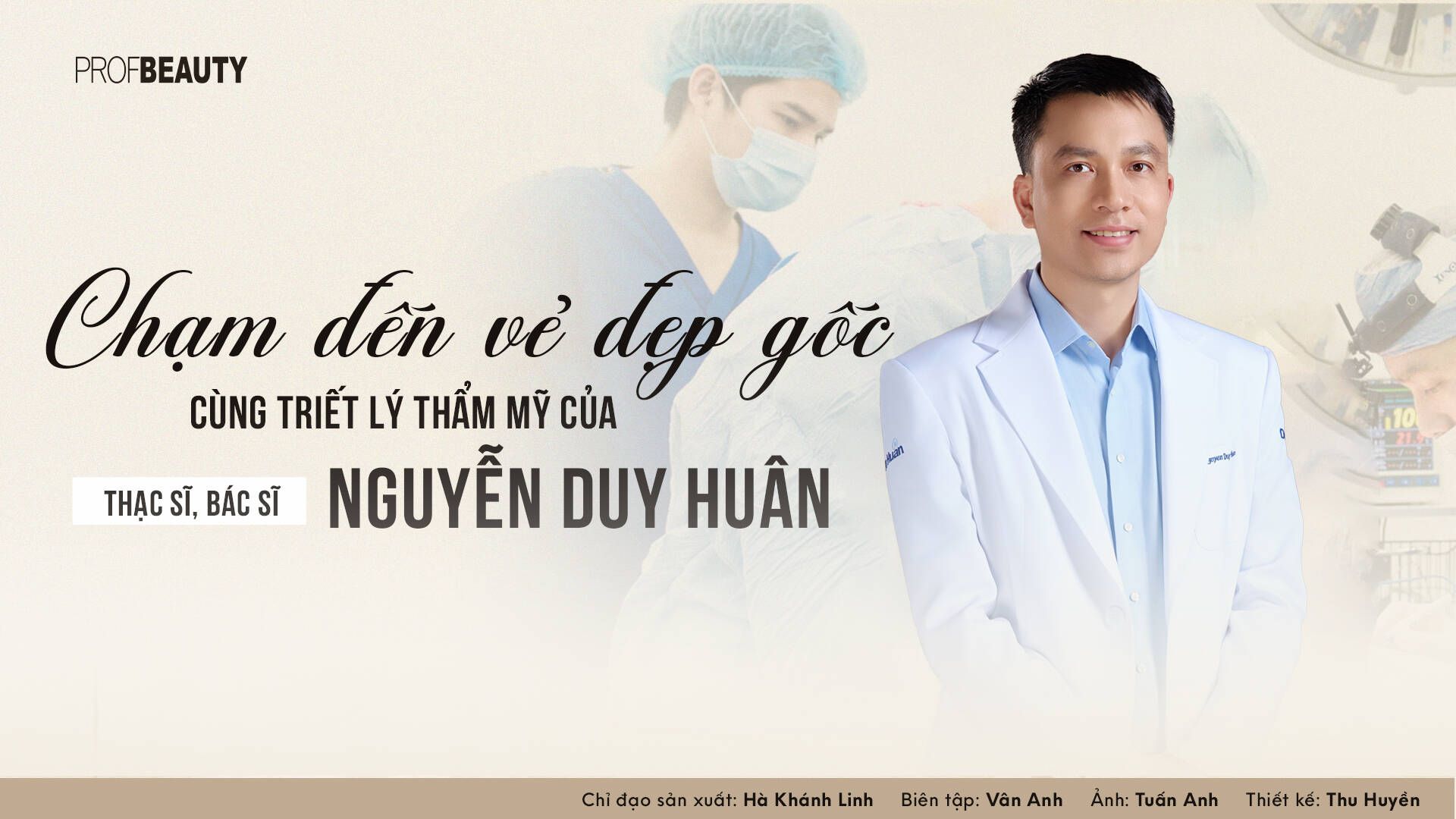 Chạm đến vẻ đẹp gốc cùng triết lý thẩm mỹ của Thạc sĩ, Bác sĩ Nguyễn Duy Huân