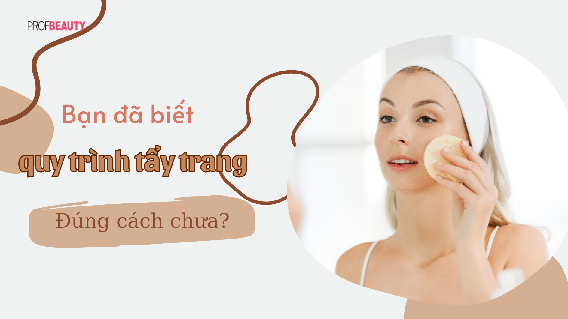 Bạn đã biết quy trình tẩy trang đúng cách chưa?