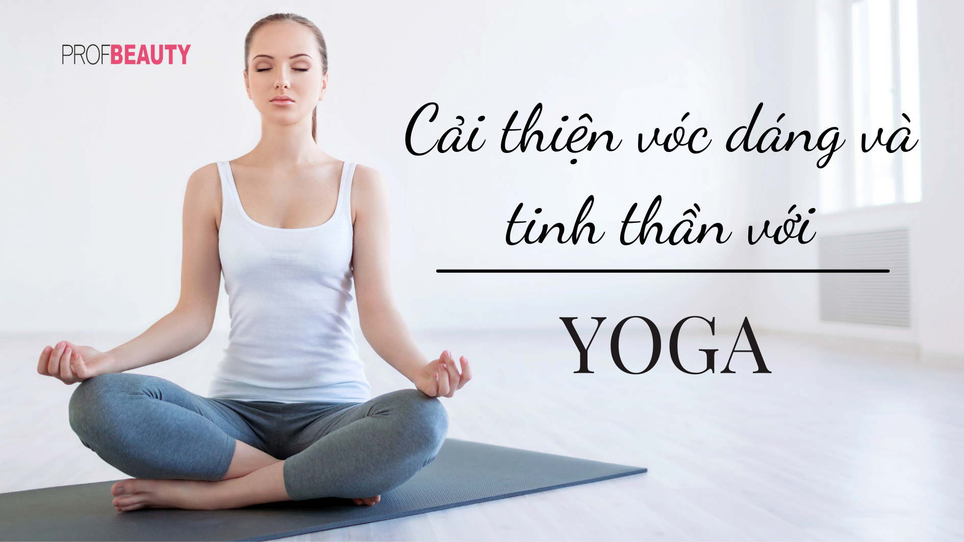 Cải thiện vóc dáng và tinh thần với Yoga