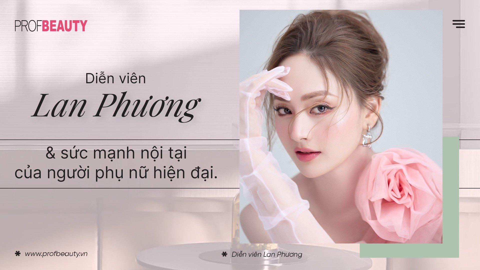 Diễn viên Lan Phương & sức mạnh nội tại của người phụ nữ hiện đại