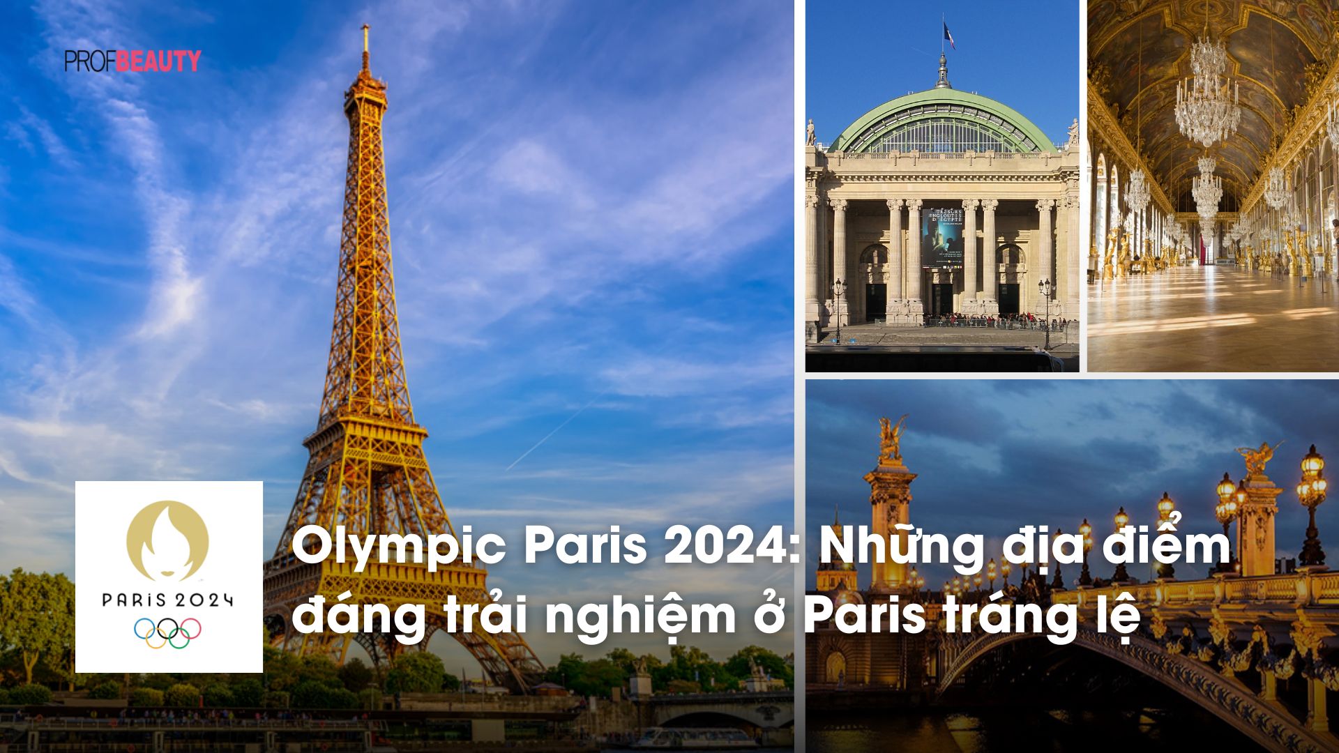 Olympic Paris 2024: Những địa điểm đáng trải nghiệm ở Paris tráng lệ