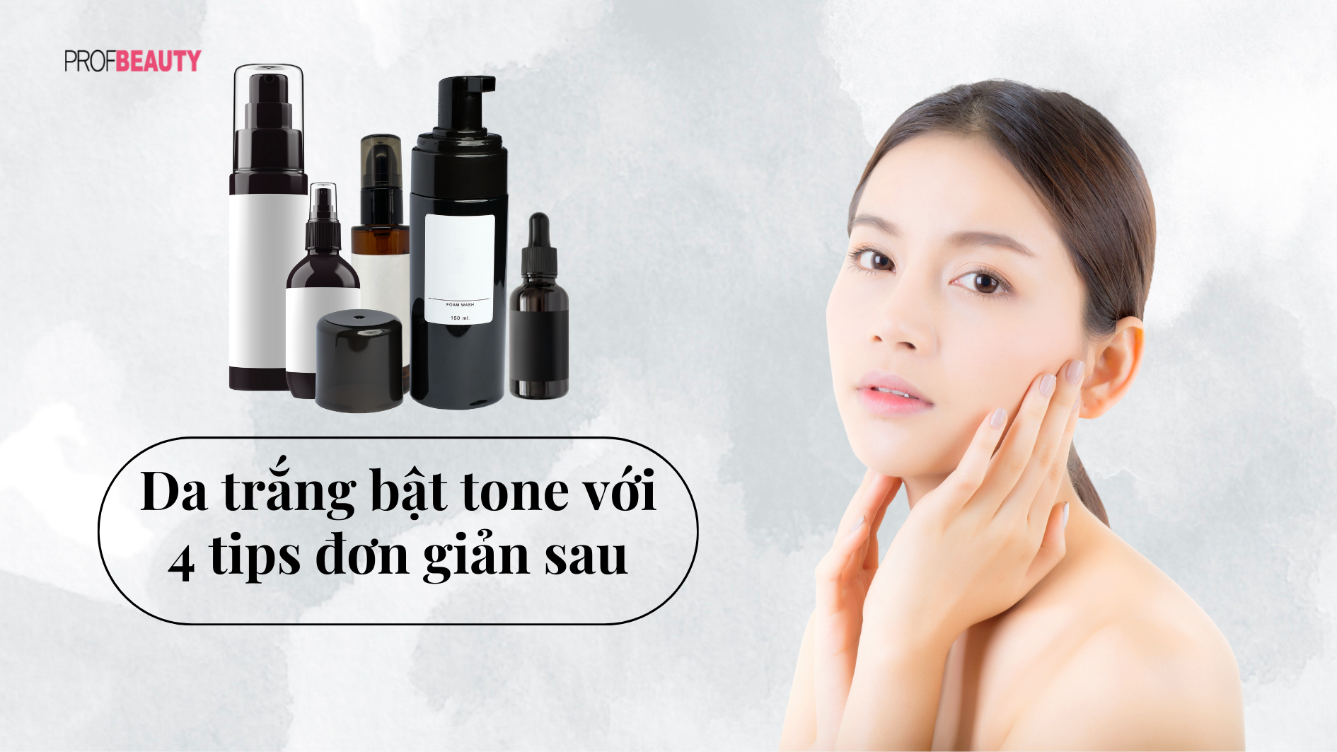 Da trắng bật tone với 4 tips đơn giản sau