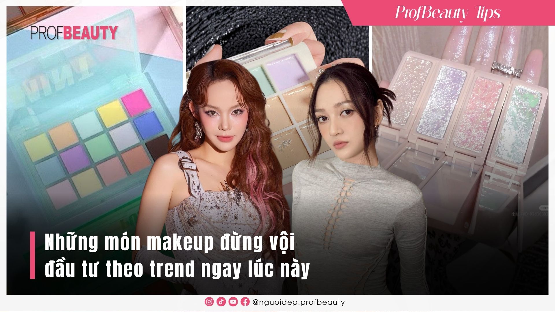 Những món makeup đừng vội đầu tư theo trend ngay lúc này