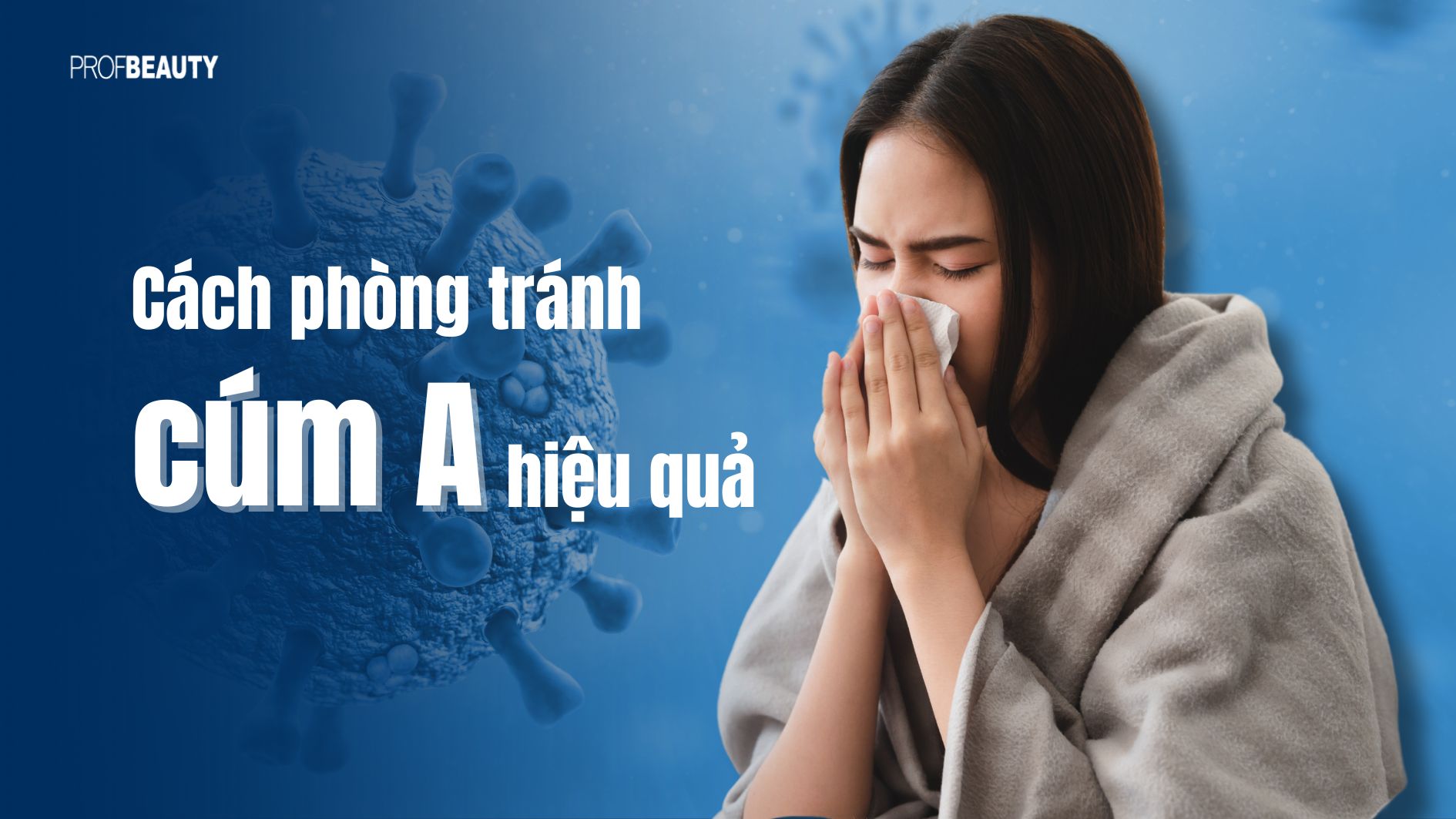 Triệu chứng cúm A và những cách phòng tránh hiệu quả