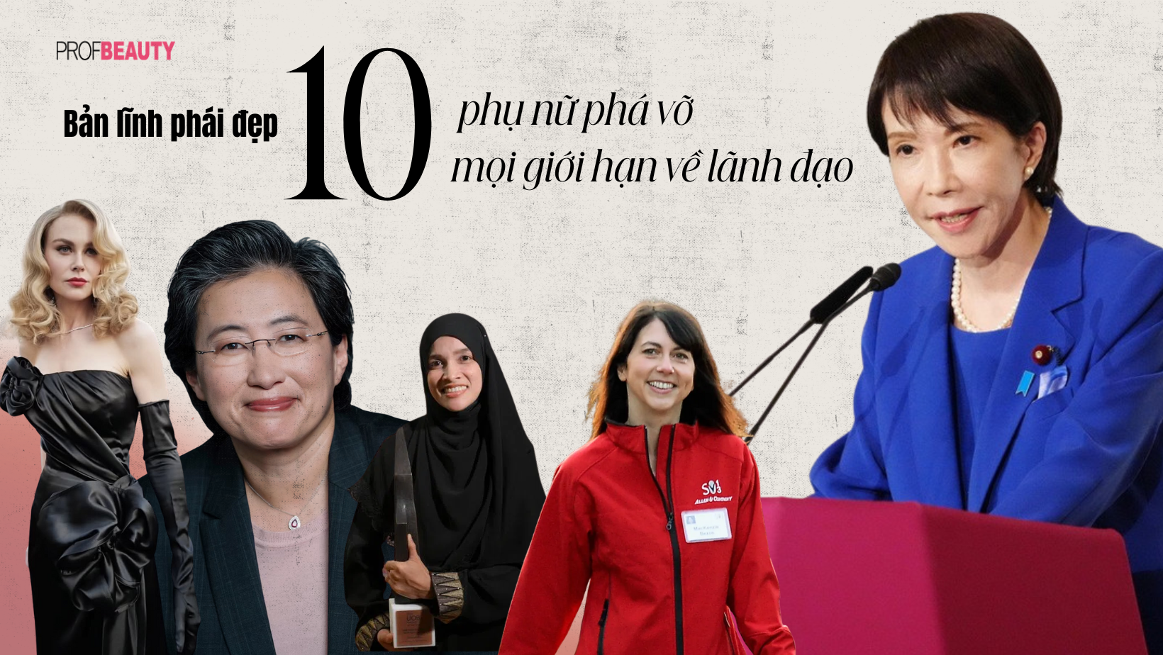 Bản lĩnh phái đẹp: Dấu ấn của 10 phụ nữ phá vỡ mọi giới hạn về lãnh đạo