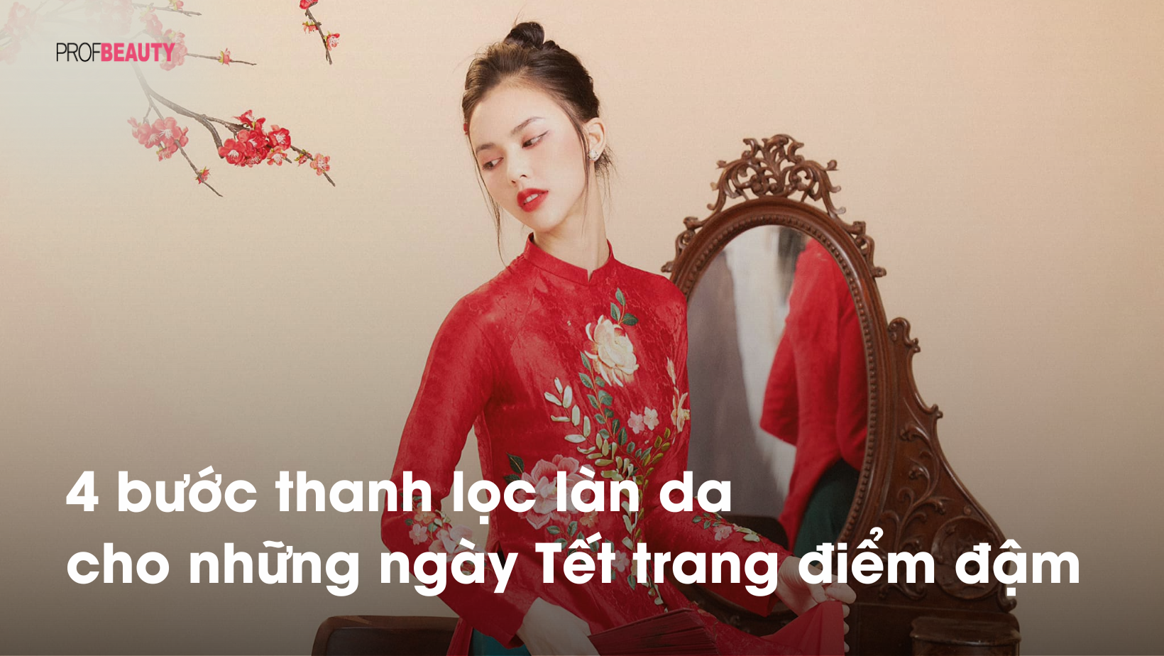 4 bước thanh lọc làn da cho những ngày Tết trang điểm đậm