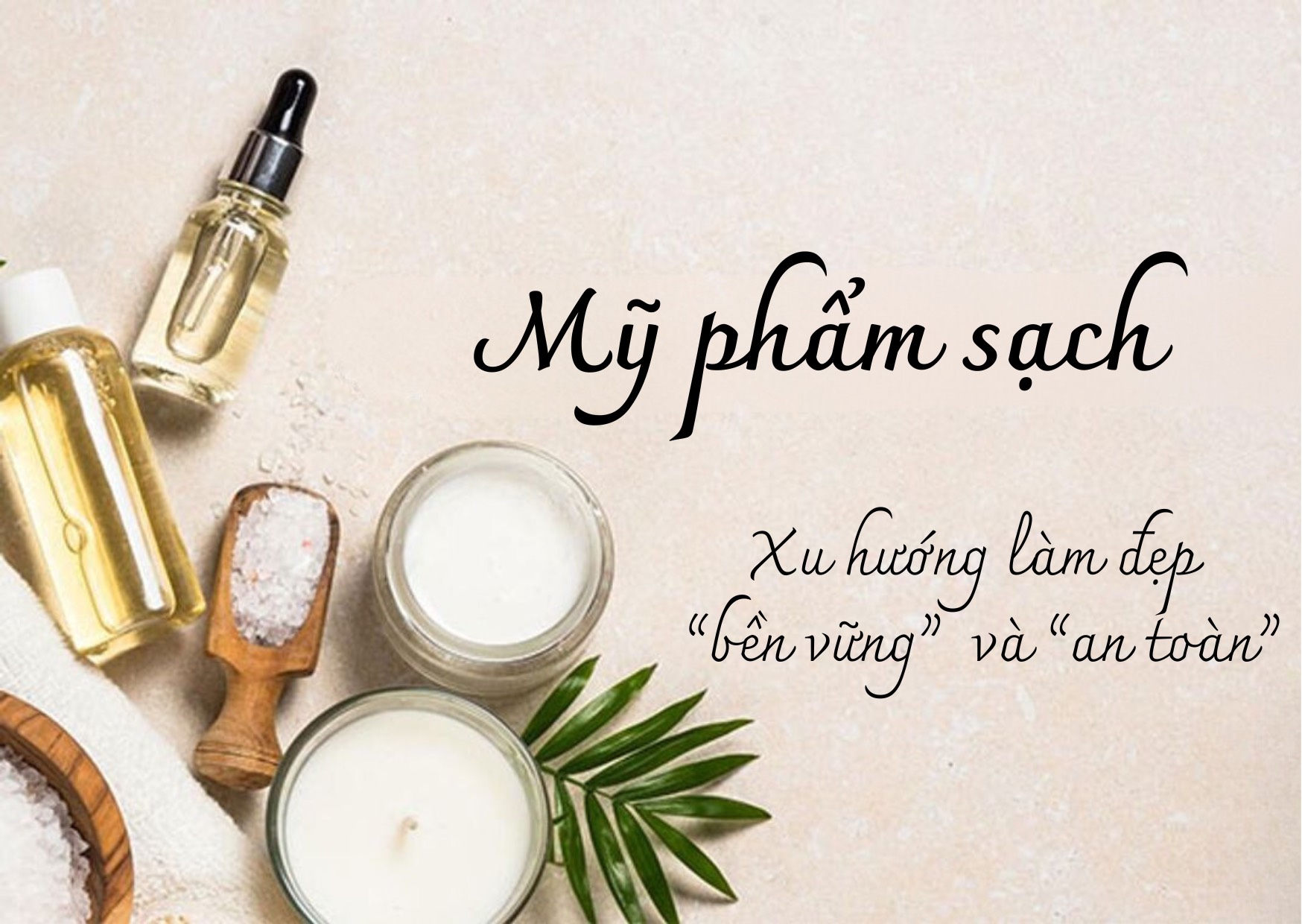 Mỹ phẩm sạch - Lựa chọn thông minh cho làn da khỏe đẹp     