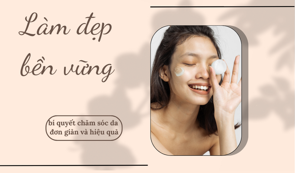 Tối giản và bền vững: GenZ truyền tai nhau cách thức tối giản hóa quy trình skincare 